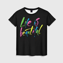 Жизнь прекрасна – Женская футболка 3D с принтом купить со скидкой в -26%