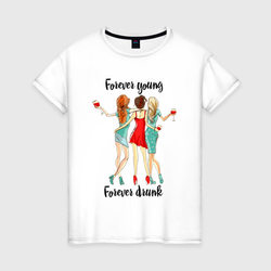 Три подруги - forever drunk and young – Женская футболка хлопок с принтом купить со скидкой в -20%