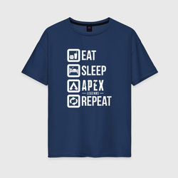 EAT - sleep - Apex - repeat – Женская футболка хлопок Oversize с принтом купить со скидкой в -16%
