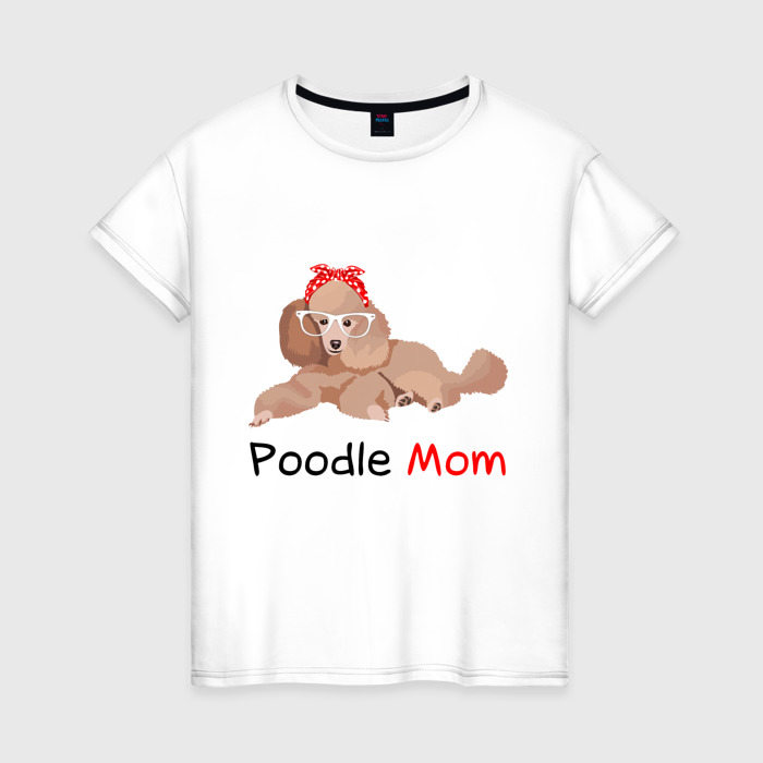 Женская футболка из хлопка с принтом Мама пуделя, вид спереди №1