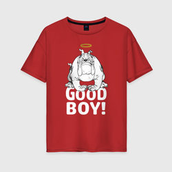 Good boy! – Женская футболка хлопок Oversize с принтом купить со скидкой в -16%