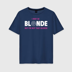 Не настолько блондинка – Женская футболка хлопок Oversize с принтом купить со скидкой в -16%