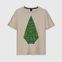 You Have Failed This City – Женская футболка хлопок Oversize с принтом купить со скидкой в -16%