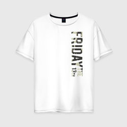 Friday The 13th – Женская футболка хлопок Oversize с принтом купить со скидкой в -16%