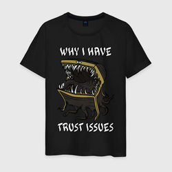 Why I Have Trust Issues – Мужская футболка хлопок с принтом купить со скидкой в -20%