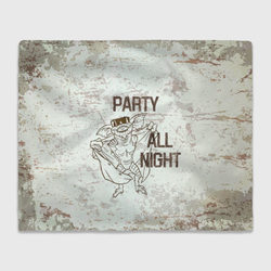 Party all night – Плед 3D с принтом купить со скидкой в -14%