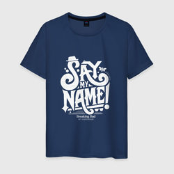 SAY MY NAME – Мужская футболка хлопок с принтом купить со скидкой в -20%