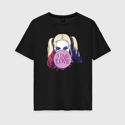 Mad love Harley Quinn – Женская футболка хлопок Oversize с принтом купить со скидкой в -16%