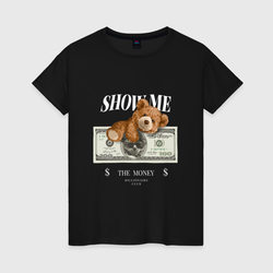 Покажи мне деньги – Женская футболка хлопок с принтом купить со скидкой в -20%