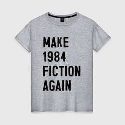 Сделайте 1984 снова литературой  – Женская футболка хлопок с принтом купить со скидкой в -20%