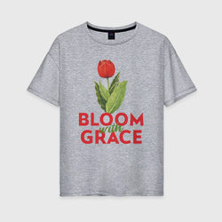 Цвети с достоинством – Женская футболка хлопок Oversize с принтом купить со скидкой в -16%