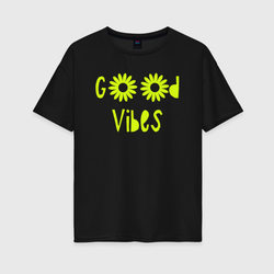Flowers - Good vibes – Женская футболка хлопок Oversize с принтом купить со скидкой в -16%