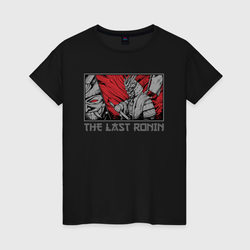 The Last ronin – Женская футболка хлопок с принтом купить со скидкой в -20%