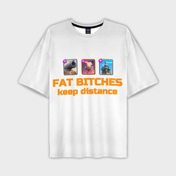 Fat bitches keep distance clash royale – Мужская футболка oversize 3D с принтом купить со скидкой в -50%